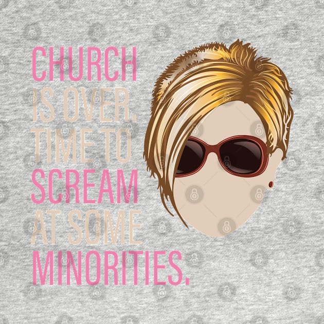 Karen - Church is over Time to Scream at Minorities by Vector Deluxe